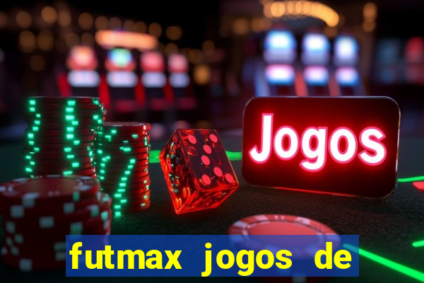 futmax jogos de hoje ao vivo